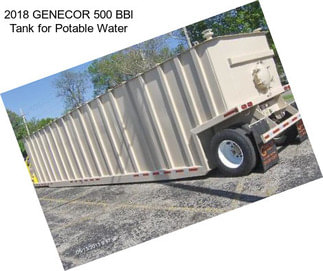 2018 GENECOR 500 BBl Tank for Potable Water