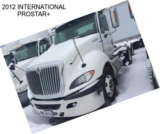 2012 INTERNATIONAL PROSTAR+