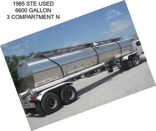 1985 STE USED 6600 GALLON 3 COMPARTMENT N