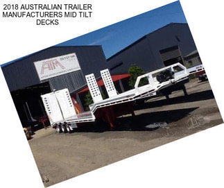 2018 AUSTRALIAN TRAILER MANUFACTURERS MID TILT DECKS