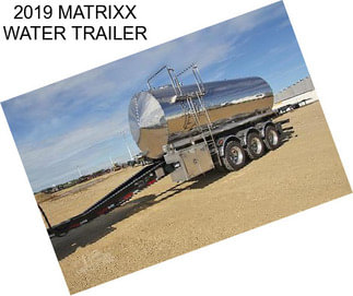 2019 MATRIXX WATER TRAILER