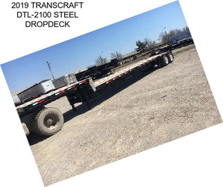 2019 TRANSCRAFT DTL-2100 STEEL DROPDECK