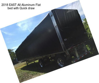 2018 EAST All Aluminum Flat bed with Quick draw