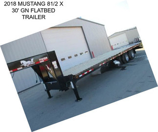 2018 MUSTANG 81/2 X 30\' GN FLATBED TRAILER
