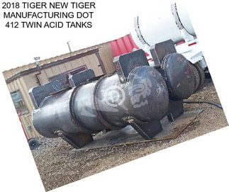 2018 TIGER NEW TIGER MANUFACTURING DOT 412 TWIN ACID TANKS