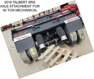 2018 TALBERT SRG AXLE ATTACHMENT FOR 40 TON MECHANICAL