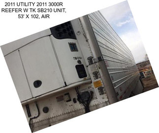 2011 UTILITY 2011 3000R REEFER W TK SB210 UNIT, 53\' X 102\