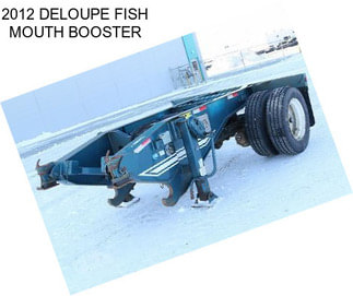 2012 DELOUPE FISH MOUTH BOOSTER