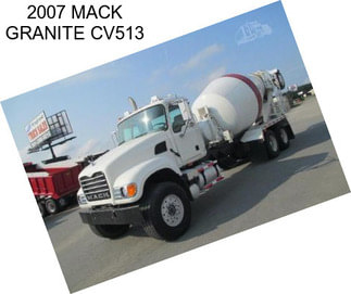 2007 MACK GRANITE CV513