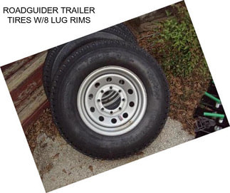 ROADGUIDER TRAILER TIRES W/8 LUG RIMS