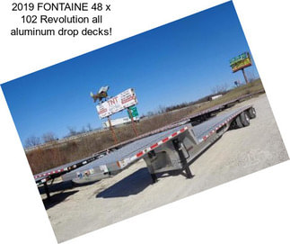 2019 FONTAINE 48 x 102 Revolution all aluminum drop decks!