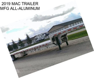 2019 MAC TRAILER MFG ALL-ALUMINUM