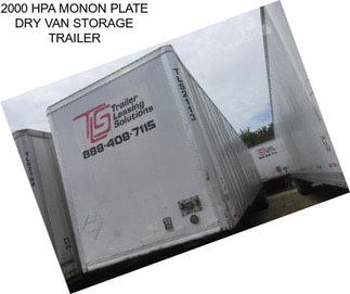 2000 HPA MONON PLATE DRY VAN STORAGE TRAILER