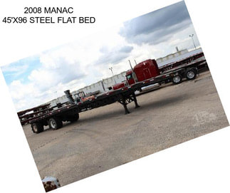 2008 MANAC 45\'X96 STEEL FLAT BED
