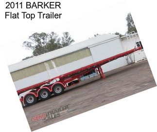 2011 BARKER Flat Top Trailer