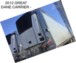 2012 GREAT DANE CARRIER -