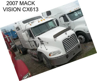 2007 MACK VISION CX613