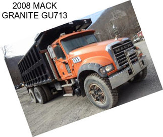 2008 MACK GRANITE GU713