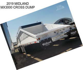 2019 MIDLAND MX3000 CROSS DUMP