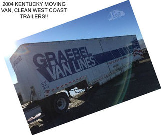 2004 KENTUCKY MOVING VAN, CLEAN WEST COAST TRAILERS!!