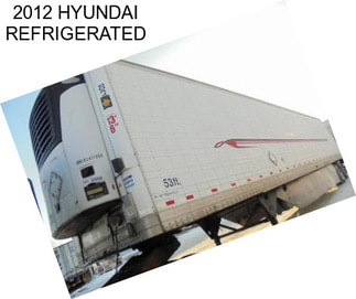 2012 HYUNDAI REFRIGERATED