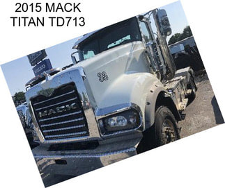 2015 MACK TITAN TD713