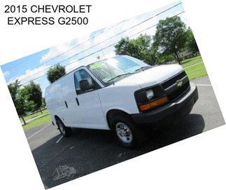 2015 CHEVROLET EXPRESS G2500