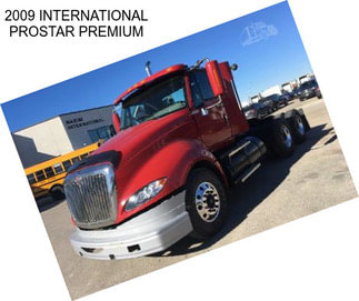 2009 INTERNATIONAL PROSTAR PREMIUM