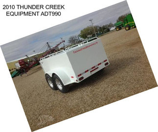 2010 THUNDER CREEK EQUIPMENT ADT990