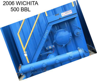 2006 WICHITA 500 BBL