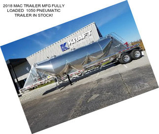 2018 MAC TRAILER MFG FULLY LOADED  1050 PNEUMATIC TRAILER IN STOCK!