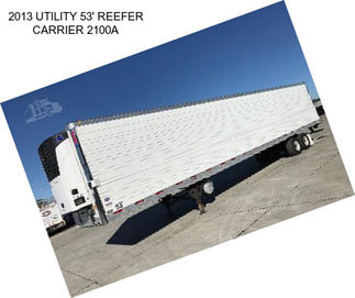 2013 UTILITY 53\' REEFER CARRIER 2100A