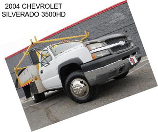 2004 CHEVROLET SILVERADO 3500HD