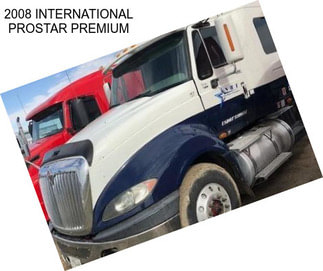 2008 INTERNATIONAL PROSTAR PREMIUM