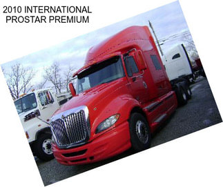 2010 INTERNATIONAL PROSTAR PREMIUM