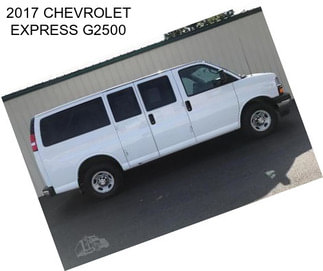 2017 CHEVROLET EXPRESS G2500