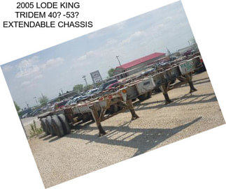 2005 LODE KING TRIDEM 40-53 EXTENDABLE CHASSIS