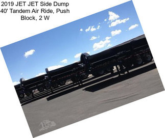 2019 JET JET Side Dump 40\' Tandem Air Ride, Push Block, 2 W