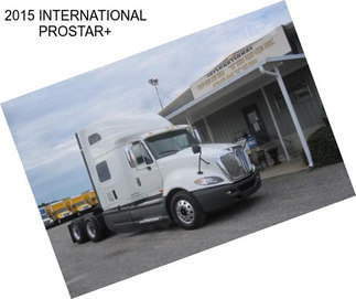 2015 INTERNATIONAL PROSTAR+