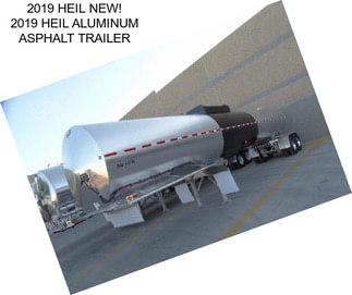 2019 HEIL NEW! 2019 HEIL ALUMINUM ASPHALT TRAILER