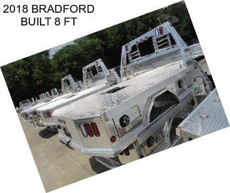 2018 BRADFORD BUILT 8 FT