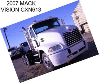 2007 MACK VISION CXN613