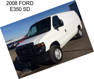 2008 FORD E350 SD