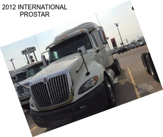 2012 INTERNATIONAL PROSTAR