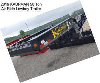 2019 KAUFMAN 50 Ton Air Ride Lowboy Trailer