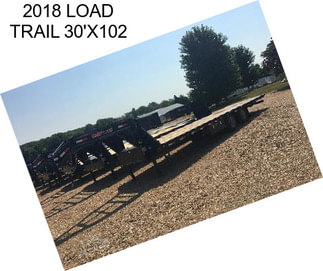 2018 LOAD TRAIL 30\'X102\