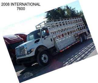 2008 INTERNATIONAL 7600