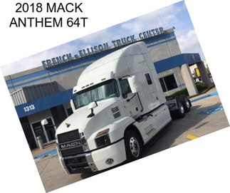 2018 MACK ANTHEM 64T