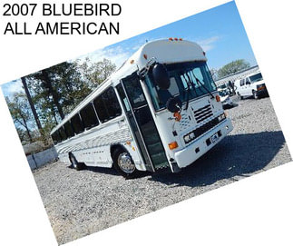 2007 BLUEBIRD ALL AMERICAN