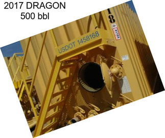 2017 DRAGON 500 bbl